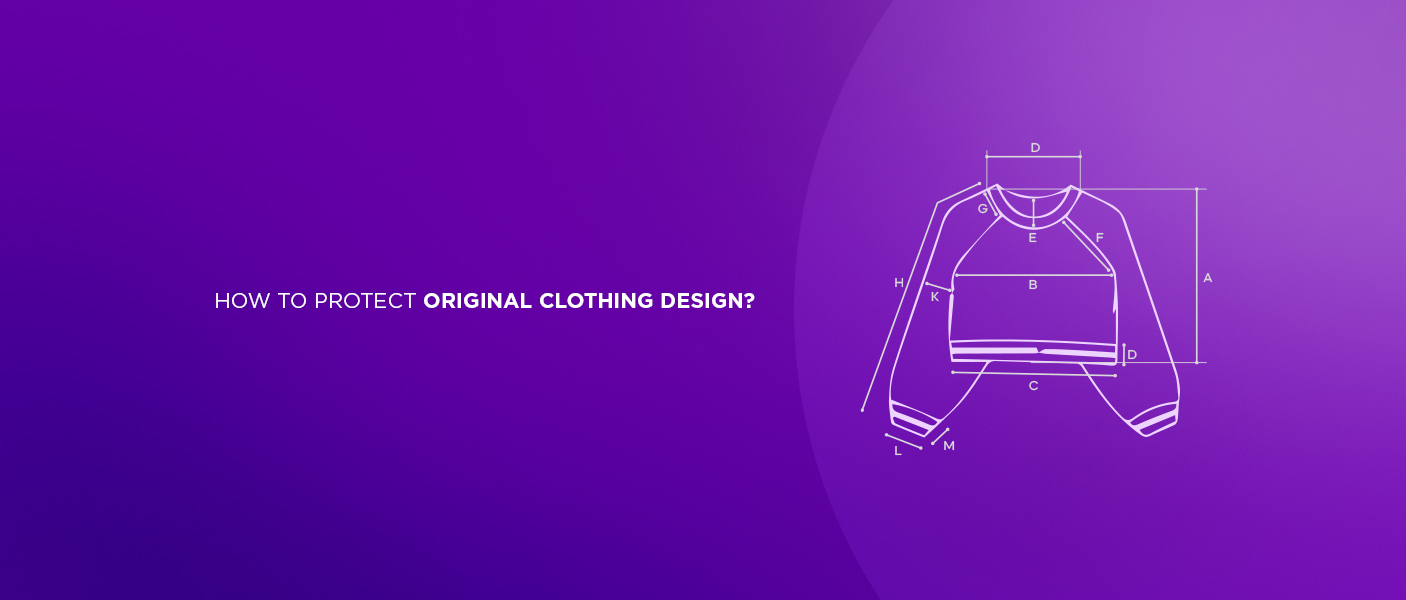 Everything You Need To Know About Protecting Original Clothing Designs in The Textile Industry