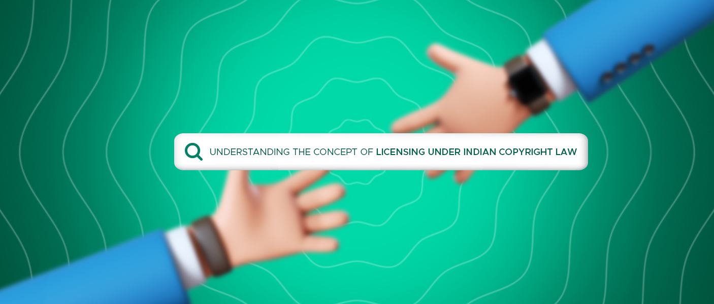 Cracking the Code: Understanding Copyright Licensing in Indian Copyright Law