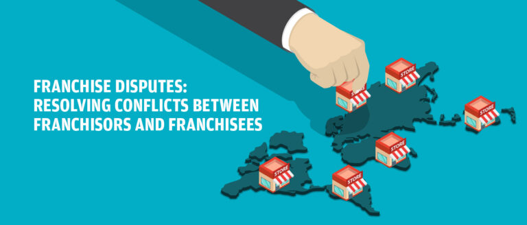 Franchise-Disputes-Resolving-Conflicts-between-Franchisors-and-Franchisees-768x328