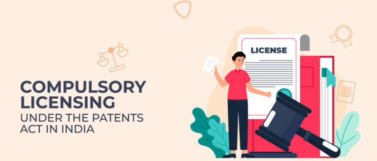 Compulsory Licensing Under The Patents Act in India