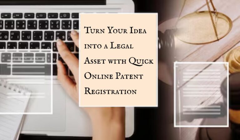 Turn Your Idea into a Legal Asset with Quick Online Patent Registration