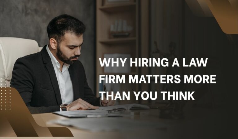 Why Hiring a Law Firm Matters More Than You Think
